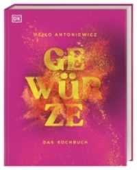 Gewürze - Das Kochbuch : DAS Kochbuch rund um Gewürze mit mehr als 75 Rezepten vom Spitzenkoch （2023. 240 S. Über 150 farbige Fotos. 279 mm）
