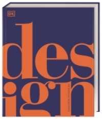 Design : Die visuelle Geschichte.  Design aus Haushalt, Handwerk, Mobilität oder Elektronik in mehr als 1200 Abbildungen (DK Schöne Künste) （2022. 400 S. Über 1200 farbige Fotos und Illustrationen. 308 mm）