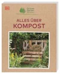Grünes Gartenwissen. Alles über Kompost : Mit einfachen Mitteln Kompost herstellen und das Beste aus dem eigenen Garten herausholen (Grünes Gartenwissen) （2022. 144 S. Über 300 farbige Fotos und Illustrationen. 228 mm）