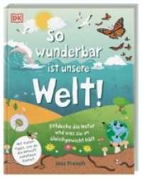 So wunderbar ist unsere Welt! : Entdecke die Natur und was sie im Gleichgewicht hält. Mit vielen Tipps, wie du die Umwelt schützen kannst （2022. 72 S. Mit farbigen Fotos und Illustrationen. 284 mm）