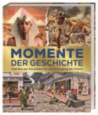 Momente der Geschichte : Vom Bau der Pyramiden bis zum Untergang der Titanic. Einzigartige 3-D-Szenen erwecken Geschichte zum Leben. Für Kinder ab 8 Jahren (Momente der Geschichte) （2023. 160 S. Mit farbigen Fotos, Illustrationen und 3-D-Grafiken. 288）