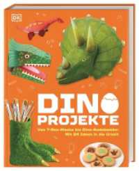 Dino-Projekte : Von T-Rex-Maske bis Dinosaurier-Badebombe: Mit 24 Ideen zum Basteln, Experimentieren, Bauen oder Backen in die Urzeit! Für Kinder ab 7 Jahren （2024. 160 S. Mit farbigen Fotos und Illustrationen. 283 mm）