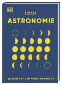 SIMPLY. Astronomie : Wissen auf den Punkt gebracht. Visuelles Nachschlagewerk zu den Zusammenhängen und Auswirkungen der Kräfte im Universum (Simply) （2023. 160 S. Mit farbigen Illustrationen. 216 mm）