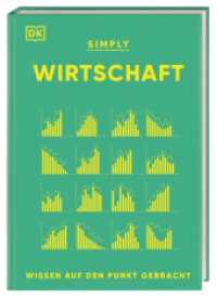 SIMPLY. Wirtschaft : Wissen auf den Punkt gebracht. Visuelles Nachschlagewerk zu 120 wichtigen Schlüsselbegriffen & Ideen der Ökonomie (Simply) （2023. 160 S. Über 130 farbige Illustrationen. 214 mm）