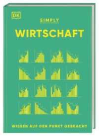 SIMPLY. Wirtschaft : Wissen auf den Punkt gebracht. Visuelles Nachschlagewerk zu 120 wichtigen Schlüsselbegriffen & Ideen der Ökonomie （2023. 160 S. Über 130 farbige Illustrationen. 214 mm）