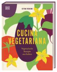 Cucina Vegetariana : Vegetarische Rezepte aus Italien. Über 70 italienische und vegetarische Rezepte für Liebhaber_innen von Antipasti, Pasta und Dolci （2023. 240 S. Über 350 farbige Fotos. 254 mm）