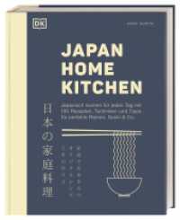 Japan Home Kitchen : Japanisch kochen für jeden Tag mit 100 Rezepten, Techniken und Tipps für perfekte Ramen, Sushi & Co. （2023. 264 S. Mit farbigen Fotos. 269 mm）