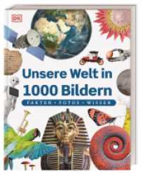 Unsere Welt in 1000 Bildern : Fakten, Fotos, Wissen.  Die wichtigsten Fakten unserer Welt kindgerecht und bildreich erklärt. Für Kinder ab 8 Jahren (Unsere Welt in 1000 Bildern) （2023. 320 S. Über 1000 farbige Fotos und Illustrationen. 284 mm）