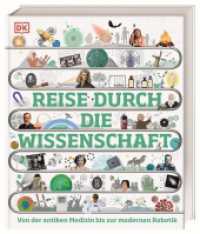 Reise durch die Wissenschaft : Von der antiken Medizin bis zur modernen Robotik. Das große Buch über die Geschichte der Wissenschaft. Für Kinder ab 10 Jahren (DK Zeitreise) （2023. 320 S. Mit farbigen Fotos und Illustrationen. 288 mm）