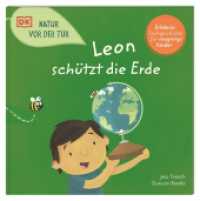 Natur vor der Tür. Leon schützt die Erde : Naturschutz und Nachhaltigkeit für Kinder erklärt. Erlebnisreiches Sachbilderbuch. Für Kinder ab 4 Jahren (Natur vor der Tür) （2023. 48 S. Mit farbigen Illustrationen. 238 mm）