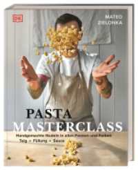 Pasta Masterclass : Das Pasta-Kochbuch von "The Pasta Man" Mateo Zielonka mit Anleitungen für 30 Nudelsorten und 40 leckeren Rezepten. （2023. 256 S. Mit farbigen Fotos. 257 mm）