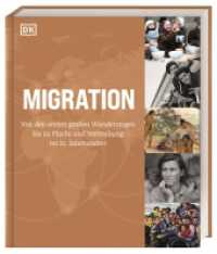 Migration : Von den ersten großen Wanderungen bis zu Flucht und Vertreibung  im 21. Jahrhundert. Globale Bewegungen der Menschheit von der Urgeschichte bis zu Flucht und Vertreibung mit anschaulichen Karten und Foto （2024. 296 S. Über 500 farbige Fotos und Illustrationen. 288 mm）