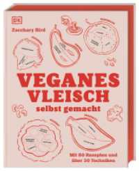 Veganes Vleisch selbst gemacht : Mit 80 Rezepten und über 30 Techniken. Standardwerk mit genial einfachen Techniken zur Herstellung von Fleischalternativen und leckeren Rezepten （2023. 304 S. Mit über 180 Fotos und vielen Illustrationen. 250 mm）