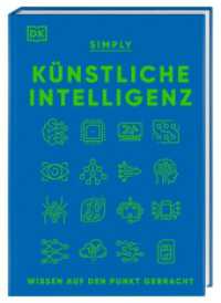 SIMPLY. Künstliche Intelligenz : Wissen auf den Punkt gebracht. Visuelles Nachschlagewerk mit 120 wichtigen Konzepten, Anwendungsfeldern und Funktionsweisen von KI （2024. 160 S. Über 120 farbige Illustrationen. 218 mm）