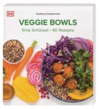 Veggie Bowls : Eine Schüssel - 80 Rezepte. Vegetarische und vegane Rezepte für schnelle, gesunde und leckere Bowls （2023. 192 S. Mit über 160 Fotos. 220 mm）