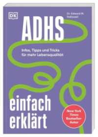 ADHS einfach erklärt : Infos, Tipps und Tricks für mehr Lebensqualität. Der leicht verständliche und lösungsorientierte ADHS-Ratgeber vom New York Times Bestseller-Autor （2024. 224 S. Mit farbigen Illustrationen. 217 mm）