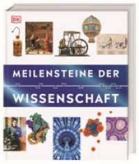Meilensteine der Wissenschaft : Reise durch die Geschichte der Wissenschaft entlang einer informativen Zeitleiste mit über 500 Illustrationen, Fotografien und Karten （2024. 320 S. Mit über 500 farbigen Fotos und Illustrationen. 261）