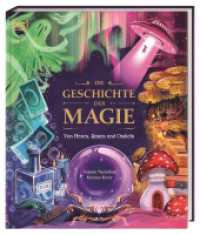 Die Geschichte der Magie : Von Hexen, Runen und Orakeln. Zaubersprüche, Fabelwesen und rätselhafte Phänomene: Eine Reise durch die Welt der Märchen, Legenden und Wunder. Für Kinder ab 8 Jahren （2024. 160 S. Mit farbigen Illustrationen. 262 mm）