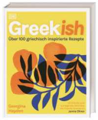 Greekish : Über 100 griechisch inspirierte Rezepte. Köstliche Gerichte der modernen griechisch-zypriotischen Küche von Bestsellerautorin Georgina Hayden （2024. 288 S. Mit farbigen Fotos. 255 mm）