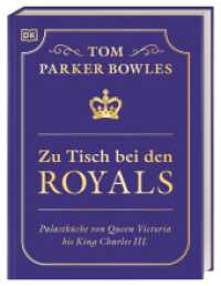 Zu Tisch bei den Royals : Palastküche von Queen Victoria bis King Charles III. Über 100 Lieblingsrezepte der britischen Royals. Ein exklusiver Einblick von Tom Parker Bowles （2024. 240 S. Mit farbigen Fotos und Illustrationen. 270 mm）