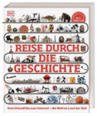 Reise durch die Geschichte : Vom Urknall bis zum Internet - die Welt im Lauf der Zeit. Weltgeschichte in über 130 thematischen Zeitleisten erleben. Für Kinder ab 10 Jahren (DK Zeitreise) （2025. 328 S. Mit farbigen Fotos und Illustrationen. 288 mm）