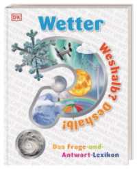 Weshalb? Deshalb! Wetter : Das Frage-und-Antwort-Lexikon. Über 200 clevere Fragen rund um Sonne, Regen und Wind. Für Kinder ab 6 Jahren (Weshalb? Deshalb!) （2025. 144 S. Mit farbigen Fotos und Illustrationen. 285 mm）