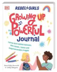 Rebel Girls - das Original. Growing up powerful Journal : Lerne dich selbst kennen. Mit Listen, Tests und inspirierenden Fragen. Kreatives Ausfüllbuch. Für Kinder ab 10 Jahren (Rebel Girls - das Original) （2025. 144 S. Mit farbigen Illustrationen. 235 mm）