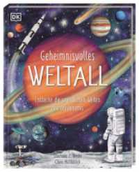 Geheimnisvolles Weltall : Entdecke die unendlichen Weiten des Universums. Wunderschön illustriertes Sachbuch mit Fakten zum Staunen. Für Kinder ab 7 Jahren （2025. 80 S. Mit farbigen Fotos und Illustrationen. 286 mm）