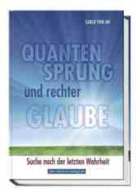 Quantensprung und rechter Glaube : Suche nach der letzten Wahrheit