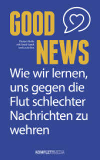 Good News : Wie wir lernen, uns gegen die Flut schlechter Nachrichten zu wehren （2022. 240 S. 215 mm）