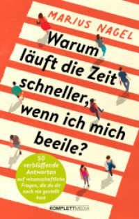 Warum l&auml;uft die Zeit schneller, wenn ich mich beeile? : 50 verbl&uuml;ffende Antworten auf wissenschaftliche Fragen, die du dir noch nie gestellt hast （2025. 208 S. 215 mm）