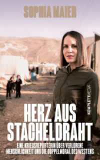 Herz aus Stacheldraht : Eine Kriegsreporterin über verlorene Menschlichkeit und die Doppelmoral des Westens （2025. 336 S. 215 mm）