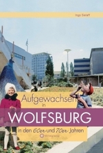 Aufgewachsen in Wolfsburg in den 60er & 70er Jahren : Kindheit und Jugend (Aufgewachsen in) （1., Aufl.）