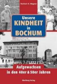 Unsere Kindheit in Bochum in den 40er und 50er Jahren : Aufgewachsen in den 40er & 50er Jahren (Aufgewachsen in) （4. Aufl. 2021. 64 S. zahlr. farb. u. schw.-w. Fotos. 24.5 cm）