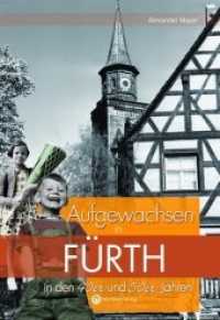 Aufgewachsen in F&uuml;rth in den 40er und 50er Jahren : Kindheit und Jugend (Aufgewachsen in)