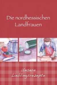 Die nordhessischen Landfrauen - Unsere Lieblingsrezepte (Kochen und Kulinarisch) （3. Aufl. 2016. 96 S. zahlr. farb. Abb. 24.5 cm）