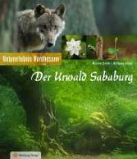 Der Urwald Sababurg : Naturerlebnis Nordhessen （2013. 112 S. m. zahlr. Farbfotos. 29 cm）