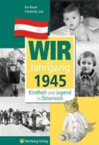 Wir vom Jahrgang 1945 - Kindheit und Jugend in Österreich (Jahrgangsbände Österreich) （1., Aufl. 2013. 64 S. zahlr. farb- und schw.-w. Fotos. 24 cm）