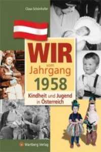 Wir vom Jahrgang 1958 - Kindheit und Jugend in Österreich (Jahrgangsbände Österreich) （1., Aufl. 2012. 64 S. zahlr. farb. u. schw.-w. Fotos. 24 cm）