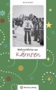 Weihnachtliches aus Kärnten (Weihnachtsgeschichten) （2017. 80 S. zahlreiche schw./w. Fotos. 21 cm）