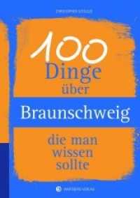 100 Dinge über Braunschweig, die man wissen sollte (Unsere Stadt - einfach spitze!) （2017. 112 S. zahlr. Farbfotos. 21.5 cm）