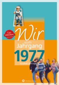 Wir vom Jahrgang 1977 - Kindheit und Jugend : Geschenkbuch zum 49. Geburtstag - Jahrgangsbuch mit Geschichten, Fotos und Erinnerungen mitten aus dem Alltag (Jahrgangsb&auml;nde) （5., &uuml;berarb. Aufl.）