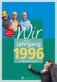 Wir vom Jahrgang 1996 - Kindheit und Jugend : Geschenkbuch zum 30. Geburtstag - Jahrgangsbuch mit Geschichten, Fotos und Erinnerungen mitten aus dem Alltag (Jahrgangsb&auml;nde) （5., &uuml;berarb. Aufl.）