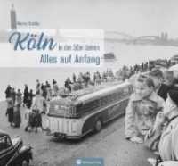Köln in den 50er-Jahren : Alles auf Anfang (Historischer Bildband) （2020. 72 S. Farbfotos. 22.8 x 24.5 cm）
