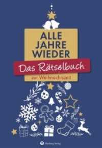 Das Rätselbuch zur Weihnachtszeit : Alle Jahre wieder (Rätselbücher) （2022. 64 S. zahlr. Farbfotos. 24 cm）
