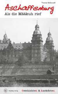 Geschichten und Anekdoten aus Aschaffenburg : Als die Määkuh rief (Geschichten und Anekdoten) （2023. 80 S. schw./w. Fotos. 21 cm）