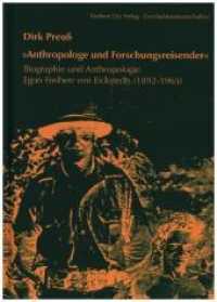 »Anthropologe und Forschungsreisender« : Biographie und Anthropologie Egon Freiherr von Eickstedts (1892-1965). Diss. (Geschichtswissenschaften Bd.21) （2009. 550 S. 20,5 cm）