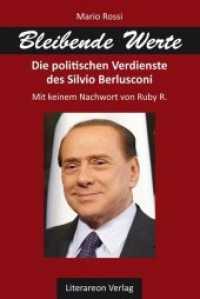 Bleibende Werte : Die politischen Verdienste des Silvio Berlusconi. Mit keinem Nachwort von Ruby R. (Literareon) （2011. 96 S. 15 cm）