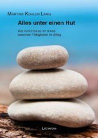 Alles unter einen Hut : Wie verschmelze ich meine sensitiven Fähigkeiten im Alltag (Literareon) （2013. 189 S. 205 mm）