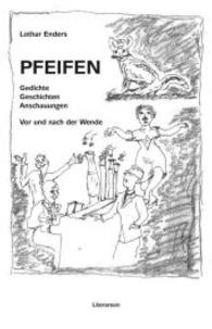 Pfeifen : Gedichte, Geschichten, Anschauungen. Vor und nach der Wende (Literareon) （2014. 102 S. 215 mm）